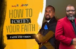Jam 316 Devotion Hour - 5/10/2023( How To Fortify Your Faith: Faith And Vision)