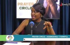 Prayer Circle - 7/4/2022 (Aggressively Thankful)