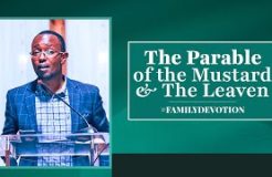 Family Devotion | The Parable Of The Mustard Seed And Leaven | 14/08/2024