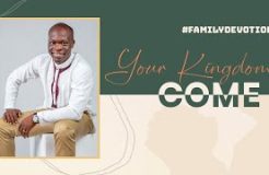 Family Devotion | Your Kingdom Come | 6/08/2024