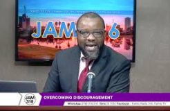 JAM 316-19TH NOVEMBER 2018 (OVERCOMING DISCOURAGEMENT)