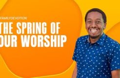 Family Devotion | The Spring Of Our Worship | 27/08/2024