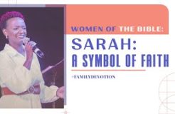 Family Devotion | Sarah - A Symbol Of Faith | 21/08/2024