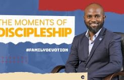 Family Devotion | The Moments Of Discipleship | 2/08/2024